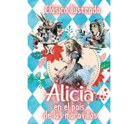 Alicia en el País de las Maravillas Ilustrado: Libro clásico de Lewis Carroll con Interior en Color