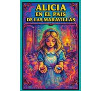 Alicia en el País de las Maravillas - Lewis Carroll: Edición Ilustrada para Niños y Jóvenes | Clásico de Lewis Carroll sobre Valores, Imaginación y Crecimiento Personal (Ediciones Oscuras)
