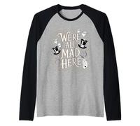 Alicia en el País de Las Maravillas We're All Mad Here Camiseta Manga Raglan