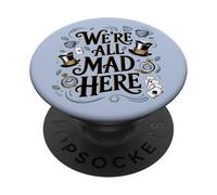 Alicia en el País de Las Maravillas We're All Mad Here PopSockets PopGrip Adhesivo