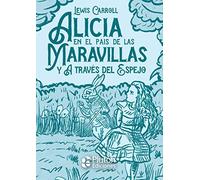 Alicia en el país de las Maravillas y A través del Espejo