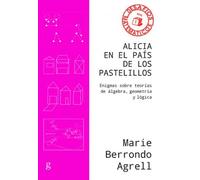 Alicia En El Pais De Los Pastelillos: Enigmas Sobre Teorias De Algebra