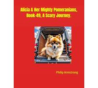 Alicia & Her Mighty Pomeranians, Book-49, A Scary Journey.