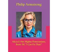Alicia & Her Mighty Pomeranians, Book-50, "I Can Fix That!"