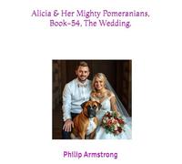 Alicia & Her Mighty Pomeranians, Book-54, The Wedding.