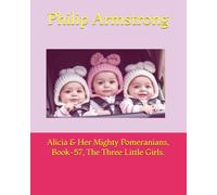 Alicia & Her Mighty Pomeranians, Book-57, The Three Little Girls.
