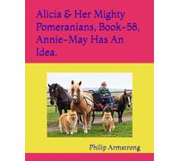 Alicia & Her Mighty Pomeranians, Book-58, Annie-May Has An Idea.