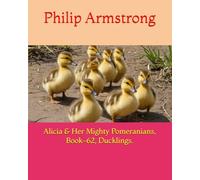 Alicia & Her Mighty Pomeranians, Book-62, Ducklings.
