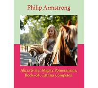 Alicia & Her Mighty Pomeranians, Book-64, Catrina Competes.