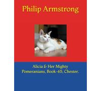 Alicia & Her Mighty Pomeranians, Book-65, Chester.
