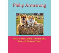 Alicia & Her Mighty Pomeranians, Book-67, Harvest Time.