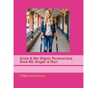 Alicia & Her Mighty Pomeranians, Book-69, Abigail is Hurt.