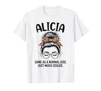 Alicia Igual Que una Chica Normal Solo un Nombre de niña Mucho más Fresco Camiseta