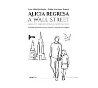Alicia regresa a Wall Street: Las claves para invertir con éxito y ser feliz