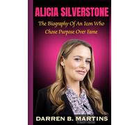 ALICIA SILVERSTONE: The Biography of an Icon Who Chose Purpose Over Fame