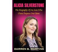 ALICIA SILVERSTONE: The Biography of an Icon Who Chose Purpose Over Fame