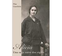 ALICIA, una saga entre dos siglos (Biblioteca de autor)