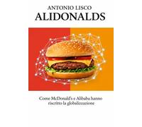 ALIDONALDS: Come McDonald's e Alibaba hanno riscritto la globalizzazione