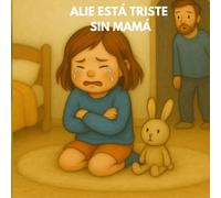 ALIE ESTÁ TRISTE SIN MAMÁ