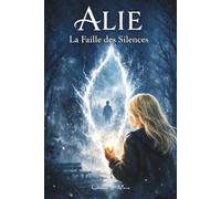 Alie et La Faille des Silences.: 1