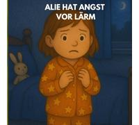 ALIE HAT ANGST VOR LÄRM