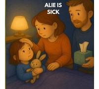 ALIE IS SICK