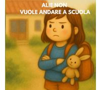 ALIE NON VUOLE ANDARE A SCUOLA