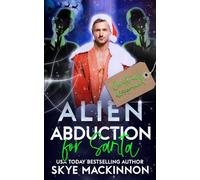 Alien Abduction for Santa: An Alien Abduction Christmas Romance (The Intergalactic Guide to Humans)