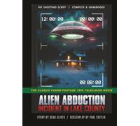 Alien Abduction: The Shooting Script