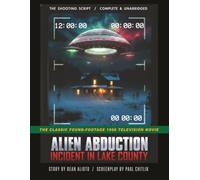 Alien Abduction: The Shooting Script