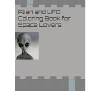 Alien and UFO Coloring Book for All Space Lovers