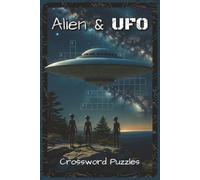 Alien and UFO Crossword Puzzles: Crossword Puzzles About UFO Sightings, Aliens, and Space Mysteries | 120 Pages, 6x9 inches, 60 Puzzles | Gift for Sci-Fi & Puzzle Lovers