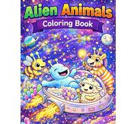 Alien Animals Coloring Book: A Fun Space Adventure Easy to Color Pages for Kids Ages 4-8