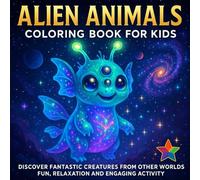 Alien Animals Coloring Book for Kids: Discover 41 Space Creatures, Fantasy Animals and Otherworldly Beasts | Fun Activity and Perfect Gift for Ages 8-12