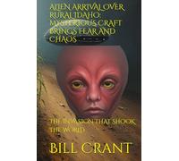 ALIEN ARRIVAL OVER RURAL IDAHO: MYSTERIOUS CRAFT BRINGS FEAR AND CHAOS: THE INVASION THAT SHOOK THE WORLD (horror)