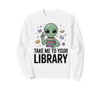 Alien Book Lover Llévame a tu Biblioteca Lectura de Ciencia ficción Sudadera