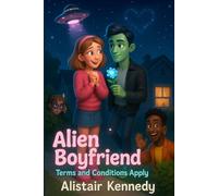 Alien Boyfriend: Terms and Conditions Apply: A Hilariously Chaotic YA Sci-Fi Rom-Com About First Love, Alien Mishaps, and Glowing Flowers: A Young ... First Contact, and Out-of-This-World Love