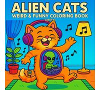 Alien Cat Coloring Book: Cute and Funny Sci-Fi Cats for Kids, Teens and Adults