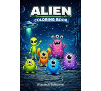 Alien Coloring Book for Kids: 25 Cute and Friendly Aliens to Color | Fun Space Adventure for Ages 3-7 (Little Explorers Coloring Books)