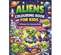 Alien Coloring Book for Kids: 50+ Fun and Creative Space Coloring Pages with Cute Aliens, UFOs and Planets | Perfect Gift for Boys and Girls Ages 3-8: ... Coloring Pages for Boys and Girls Ages 4-8