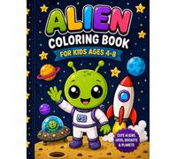 Alien Coloring Book for Kids Ages 4-8: Cute Space Coloring Pages with Friendly Aliens, UFOs, Rockets, Planets, Stars, and Fun Outer Space Adventures