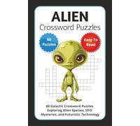 Alien Crossword Puzzles: 60 Galactic Crossword Puzzles Exploring Alien Species, UFO Mysteries, and Futuristic Technology