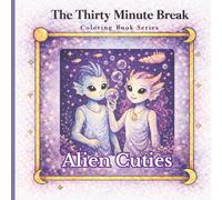 Alien Cuties: The Thirty Minutes Break (The Thirty Minute Break Coloring book series)