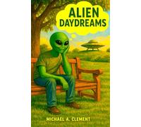 Alien Daydreams: An Illustrated Journey of Short Stories About Humans
