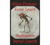 Alien Demons From Space Halloween Word Search: 6x9 inch, 55 puzzle, 110 page, 495 scary words ready for Halloween or late night scares. Great unique gift idea