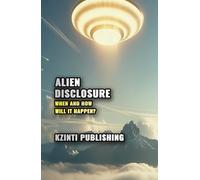 Alien Disclosure: When and How Will it Happen? (UFOs Of The World)