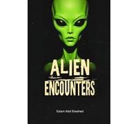 Alien Encounters: 100 True Stories of First Contact and Cosmic Horror: 2 (Sci-Fi and Fantasy)