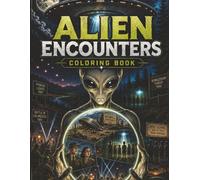 Alien Encounters Coloring Book: 40 + Real UFO Cases to Color