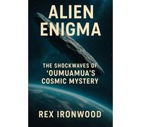Alien Enigma: The Shockwaves of ʻOumuamua’s Cosmic Mystery