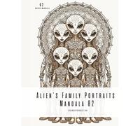 Alien Family Portrait Mandala: A mix of cute, curious, and delightfully creepy designs (WEIRD MANDALA)